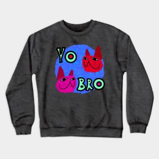 Chowlet’s Fuzzy Cats Yo Bro Crewneck Sweatshirt